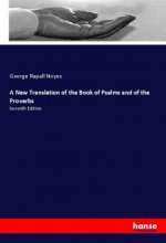 A New Translation of the Book of Psalms and of the Proverbs