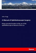 A Manual of Ophthalmoscopic Surgery: