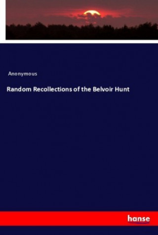 Random Recollections of the Belvoir Hunt