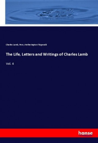 The Life, Letters and Writings of Charles Lamb