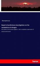 Report of preliminary investigations on the metabolism of nitrogen