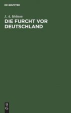 Die Furcht VOR Deutschland