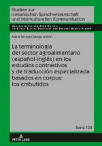Terminologia del Sector Agroalimentario (Espanol-Ingles) En Los Estudios Contrastivos Y de Traduccion Especializada Basados En Corpus: Los Embutidos