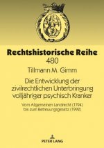 Die Entwicklung Der Zivilrechtlichen Unterbringung Volljaehriger Psychisch Kranker