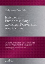 Juristische Fachphraseologie - zwischen Konvention und Routine; Untersucht am Beispiel deutscher und polnischer Gesetzestexte zum Zivilrecht