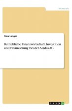 Betriebliche Finanzwirtschaft. Investition und Finanzierung bei der Adidas AG