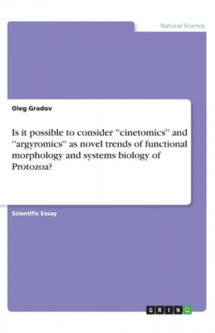 Is it possible to consider ''cinetomics'' and ''argyromics'' as novel trends of functional morphology and systems biology of Protozoa?