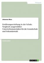 Ernährungserziehung in der Schule. Vergleich ausgewählter Unterrichtsmaterialien für die  Grundschule und Sekundarstufe