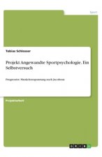 Projekt Angewandte Sportpsychologie. Ein Selbstversuch