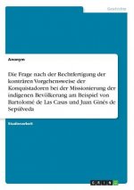 Die Frage nach der Rechtfertigung der konträren Vorgehensweise der Konquistadoren bei der Missionierung der indigenen Bevölkerung am Beispiel von Bart