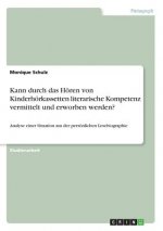Kann durch das Hören von Kinderhörkassetten literarische Kompetenz vermittelt und erworben werden?