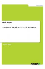 Rita Lee. A Rebelde Do Rock Brasileiro