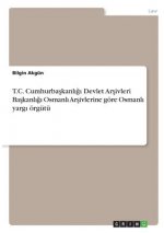 T.C. Cumhurba?kanl??? Devlet Ar?ivleri Ba?kanl??? Osmanl? Ar?ivlerine göre Osmanl? yarg? örgütü