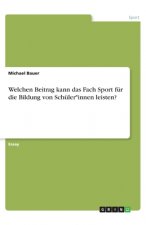 Welchen Beitrag kann das Fach Sport für die Bildung von Schüler*innen leisten?