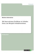 Mit Innovationen Probleme in Schulen lösen. Am Beispiel Schulabsentimus