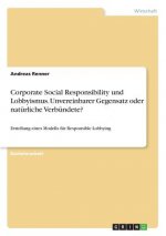 Corporate Social Responsibility und Lobbyismus. Unvereinbarer Gegensatz oder natürliche Verbündete?