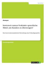 Inwieweit nutzen Verkäufer sprachliche Mittel, um Kunden zu überzeugen?
