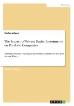The Impact of Private Equity Investments on Portfolio Companies