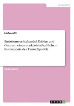 Emissionsrechtehandel. Erfolge und Grenzen eines marktwirtschaftlichen Instruments der Umweltpolitik