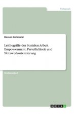 Leitbegriffe der Sozialen Arbeit. Empowerment, Parteilichkeit und Netzwerkorientierung