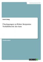 Überlegungen zu Walter Benjamins Verfallstheorie der Aura
