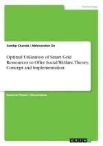 Optimal Utilization of Smart Grid Ressources to Offer Social Welfare.Theory, Concept and Implementation