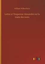 Lettre ? l'Empereur Alexandre sur la traite des noirs