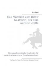 Das Märchen vom Ritter Kastobert, der eine Website wollte
