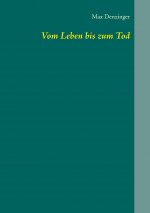 Vom Leben bis zum Tod