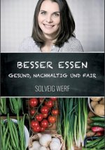 BESSER ESSEN - GESUND, NACHHALTIG & FAIR