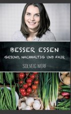 BESSER ESSEN - GESUND, NACHHALTIG & FAIR