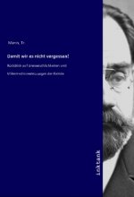 Damit wir es nicht vergessen!
