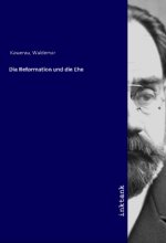 Die Reformation und die Ehe