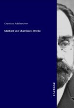 Adelbert von Chamisso's Werke