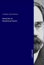 Dhoula Bel; ein Rosenkreuzer-Roman