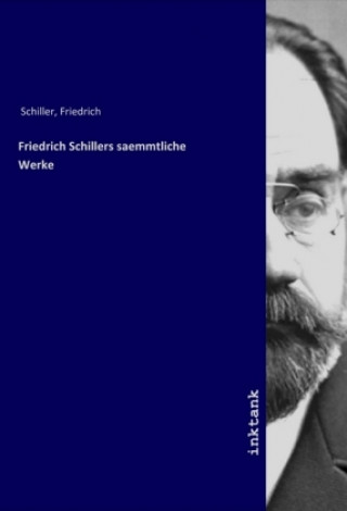 Friedrich Schillers saemmtliche Werke