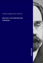Alte hoch- und niederdeutsche Volkslieder,