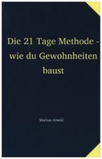 Die 21 Tage Methode - wie du Gewohnheiten baust