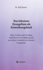 Das Johannes Evangelium als Einweihungsbuch