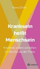 Kranksein heißt Menschsein