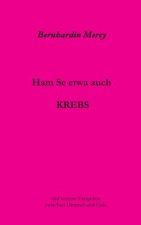 Ham Se etwa auch KREBS