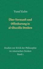 Über Vernunft und Offenbarung in al-Ghazalis Denken