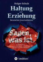 Haltung und Erziehung - Wie die deutschen Medien die Bürger zur Unmündigkeit erziehen