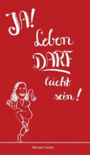 JA! Leben DARF leicht sein!