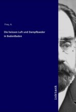 Die heissen Luft und Dampfbaeder in BadenBaden