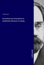 Verzeichniss der Kunstwerke im staedtischen Museum zu Leipzig