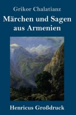 Marchen und Sagen aus Armenien (Grossdruck)