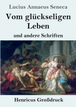 Vom gluckseligen Leben (Grossdruck)