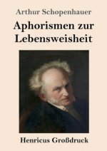 Aphorismen zur Lebensweisheit (Grossdruck)