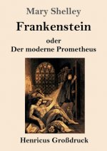 Frankenstein oder Der moderne Prometheus (Grossdruck)
